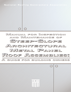 Manual for Inspection & Maintenance of Steep-Slope Architectural Metal Panel Roof Assemblies: A Guide for Building Owners